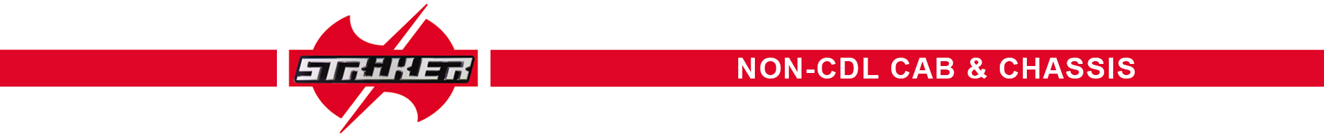 Striker Non-CDL CAB